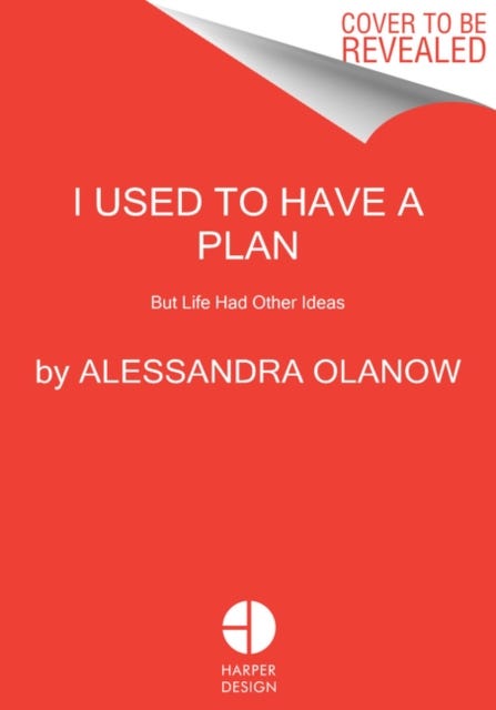 I Used to Have a Plan av Alessandra Olanow