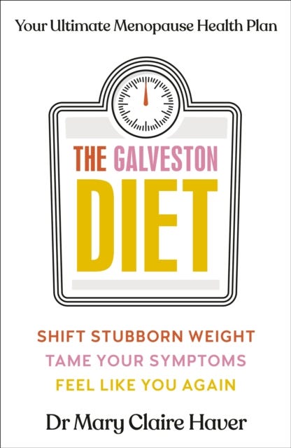 The Galveston Diet av Dr Mary Claire Haver