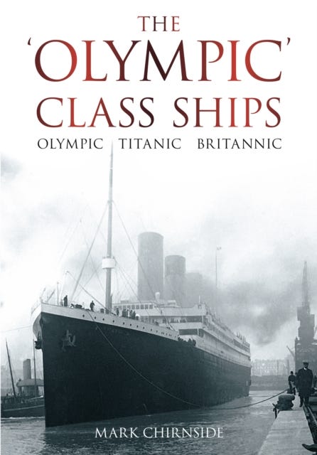 The &#039;Olympic&#039; Class Ships av Mark Chirnside