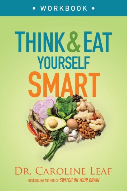 Think and Eat Yourself Smart Workbook - A Neuroscientific Approach to a Sharper Mind and Healthier L av Dr. Caroline Leaf