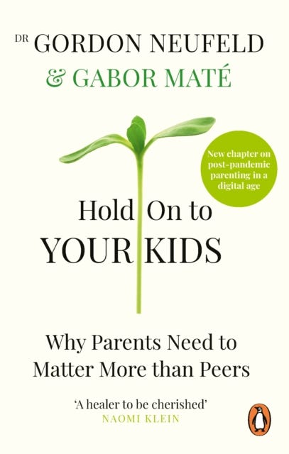 Hold on to Your Kids av Gabor Mate, Gordon Neufeld