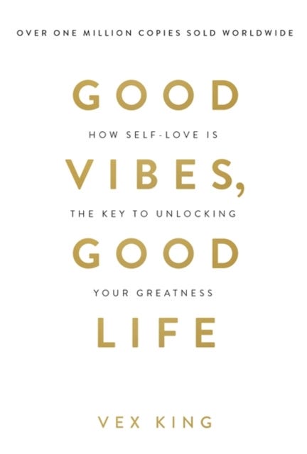 Good Vibes, Good Life av Vex King