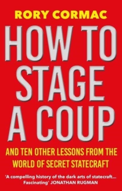 How To Stage A Coup av Rory Cormac