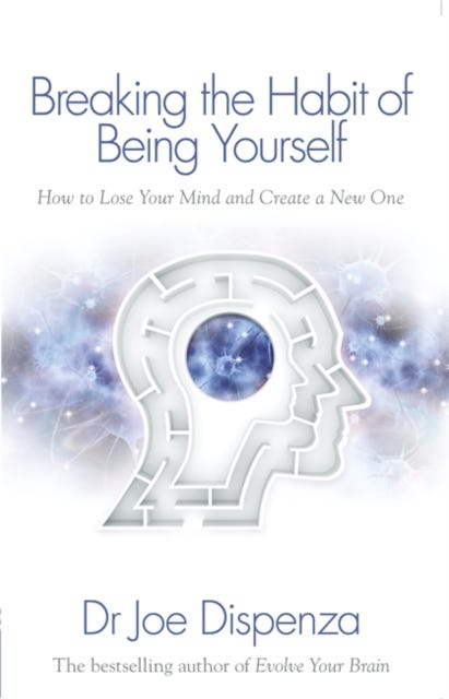 Breaking the Habit of Being Yourself av Dr Joe Dispenza