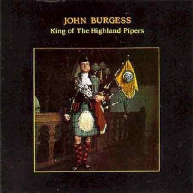 John Burgess  King Of The Highland Pipers  CD